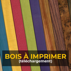 Bois à imprimer (en téléchargement)